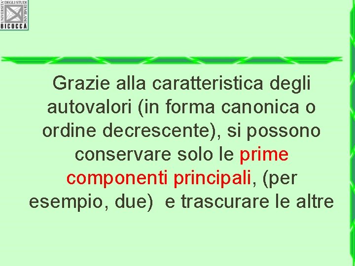 Grazie alla caratteristica degli autovalori (in forma canonica o ordine decrescente), si possono conservare