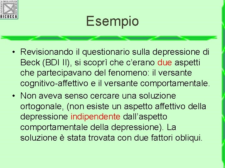 Esempio • Revisionando il questionario sulla depressione di Beck (BDI II), si scoprì che