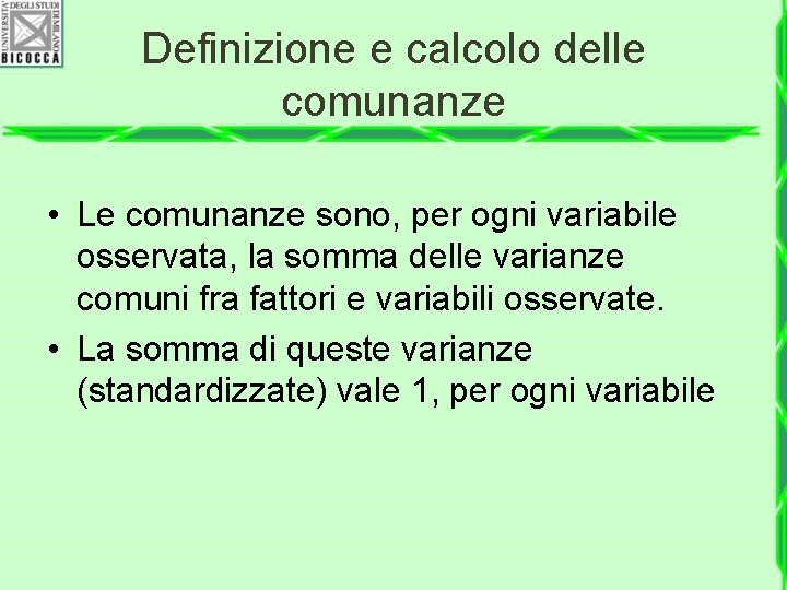 Definizione e calcolo delle comunanze • Le comunanze sono, per ogni variabile osservata, la