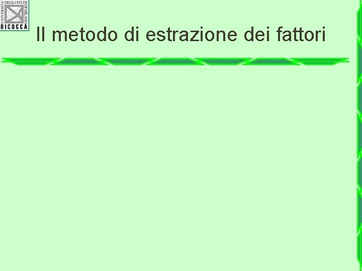 Il metodo di estrazione dei fattori 