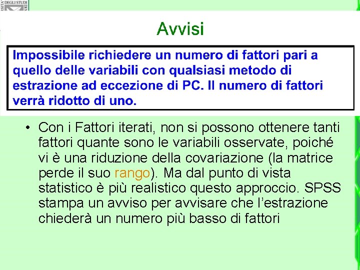  • Con i Fattori iterati, non si possono ottenere tanti fattori quante sono