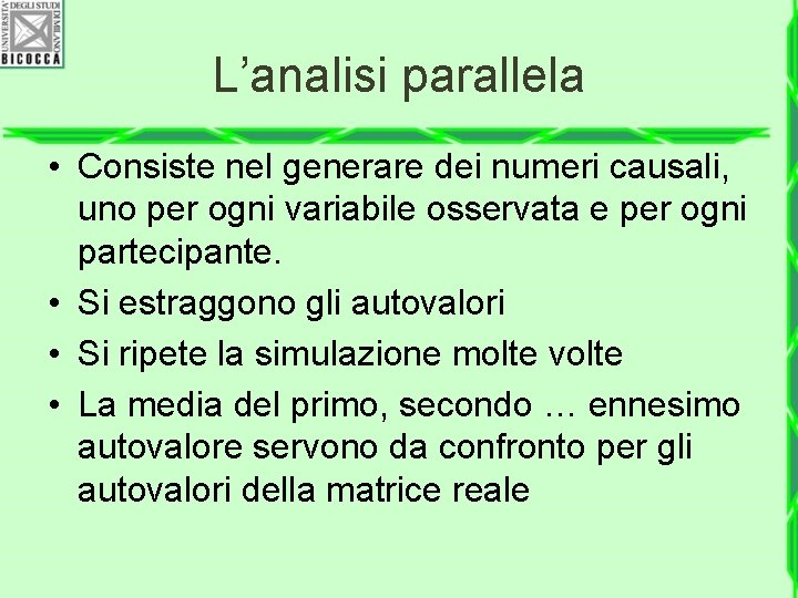 L’analisi parallela • Consiste nel generare dei numeri causali, uno per ogni variabile osservata