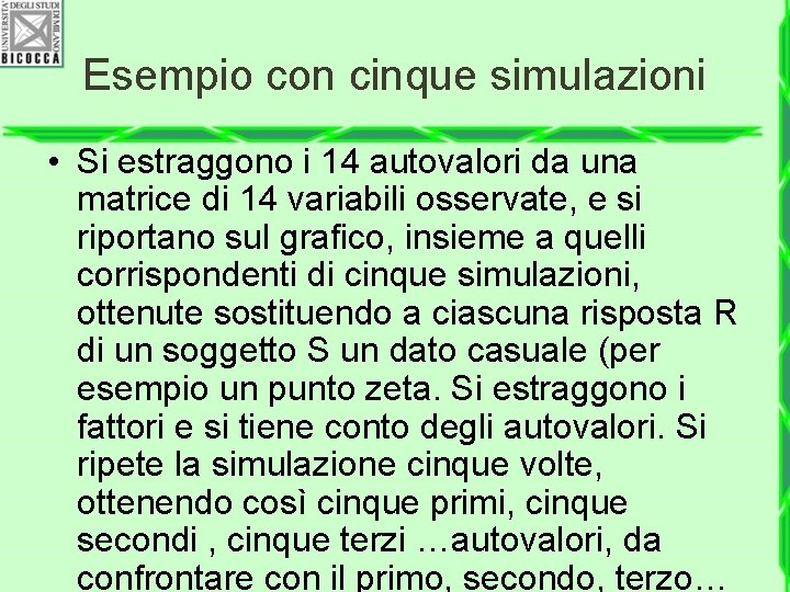 Esempio con cinque simulazioni • Si estraggono i 14 autovalori da una matrice di