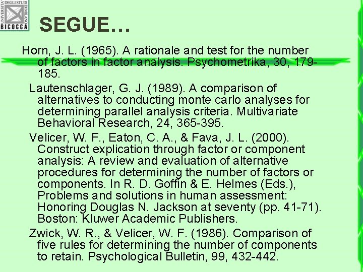 SEGUE… Horn, J. L. (1965). A rationale and test for the number of factors