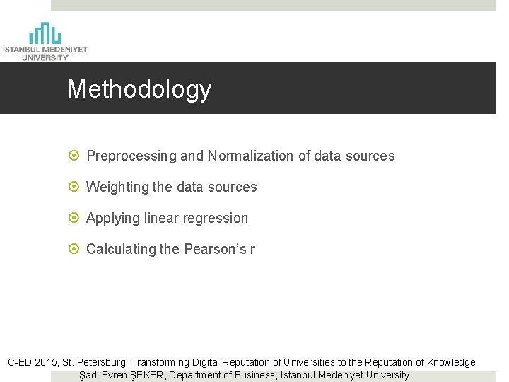 Methodology Preprocessing and Normalization of data sources Weighting the data sources Applying linear regression