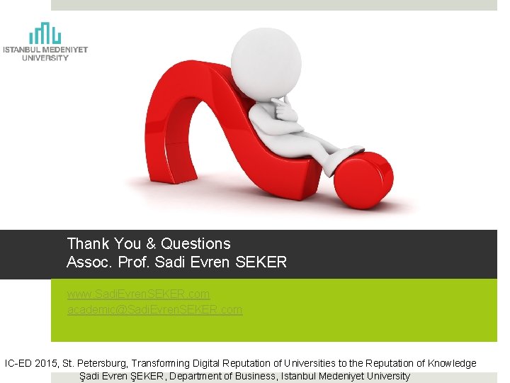 Thank You & Questions Assoc. Prof. Sadi Evren SEKER www. Sadi. Evren. SEKER. com