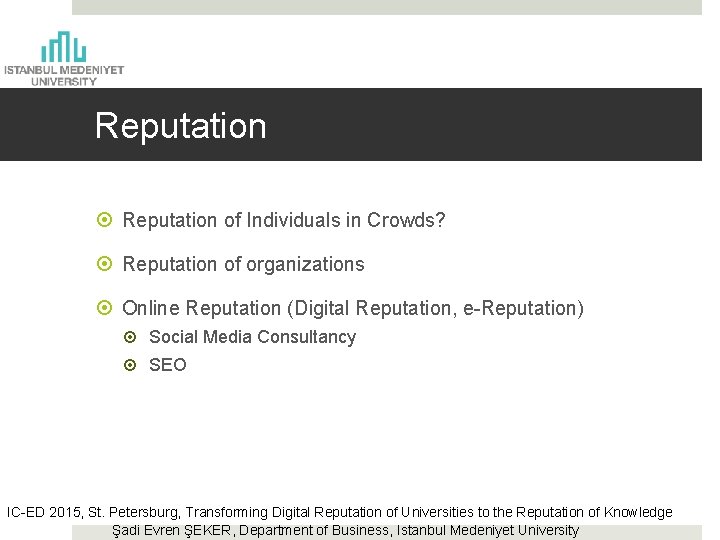 Reputation of Individuals in Crowds? Reputation of organizations Online Reputation (Digital Reputation, e-Reputation) Social