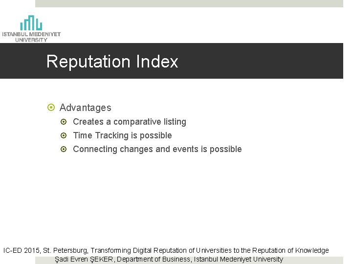 Reputation Index Advantages Creates a comparative listing Time Tracking is possible Connecting changes and