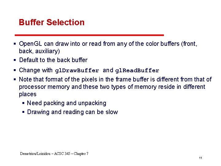 Buffer Selection § Open. GL can draw into or read from any of the