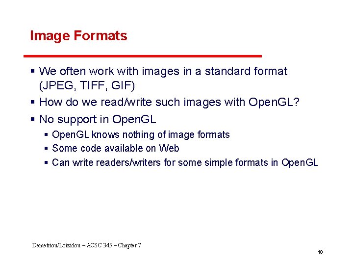 Image Formats § We often work with images in a standard format (JPEG, TIFF,