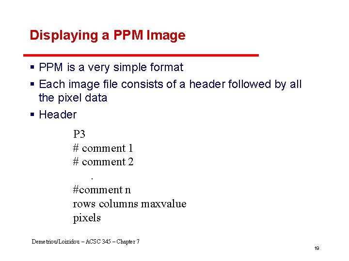 Displaying a PPM Image § PPM is a very simple format § Each image