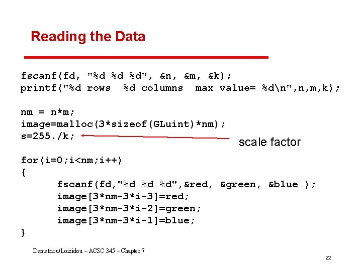 Reading the Data fscanf(fd, "%d %d %d", &n, &m, &k); printf("%d rows %d columns