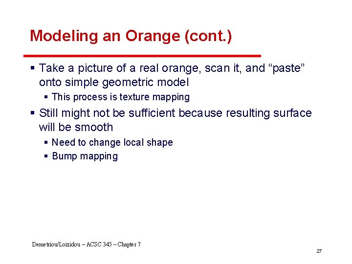Modeling an Orange (cont. ) § Take a picture of a real orange, scan