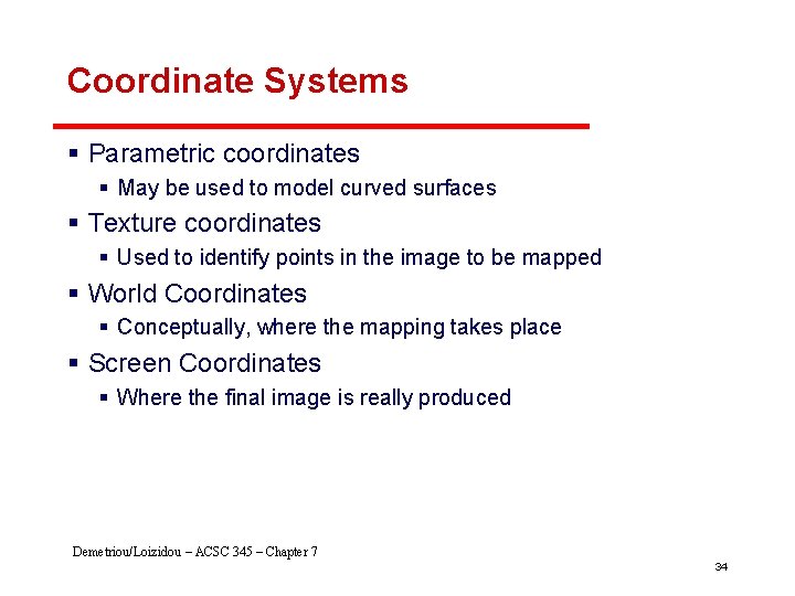 Coordinate Systems § Parametric coordinates § May be used to model curved surfaces §