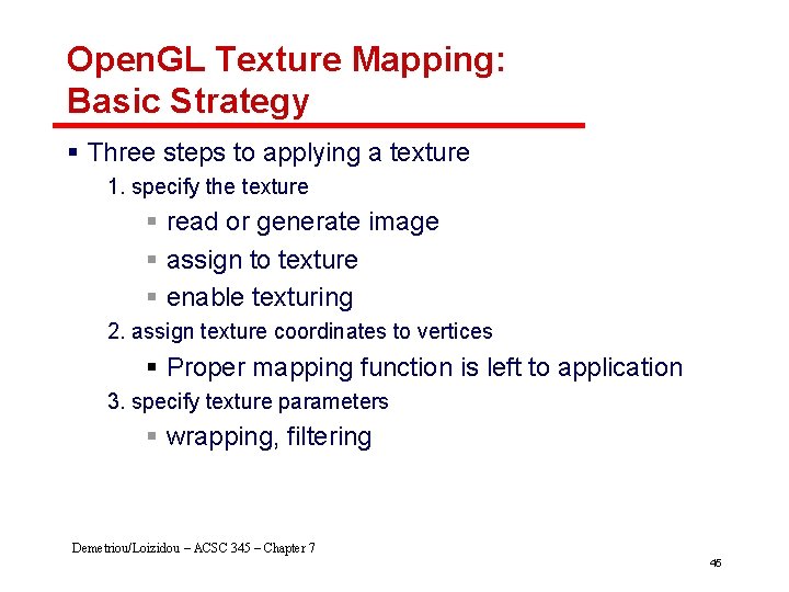 Open. GL Texture Mapping: Basic Strategy § Three steps to applying a texture 1.