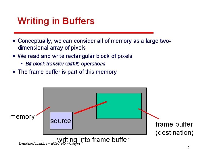 Writing in Buffers § Conceptually, we can consider all of memory as a large