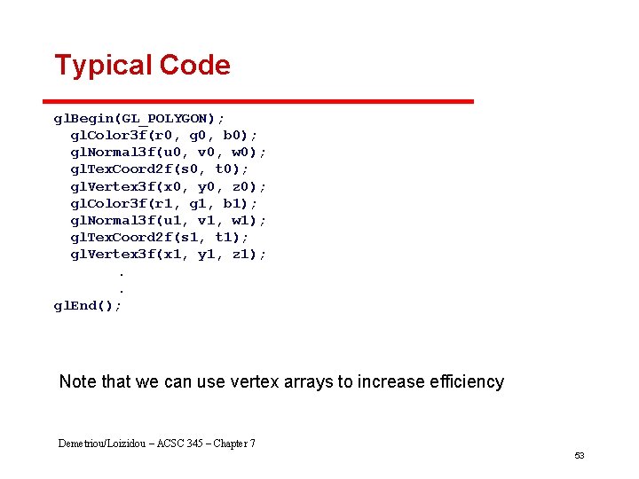 Typical Code gl. Begin(GL_POLYGON); gl. Color 3 f(r 0, g 0, b 0); gl.