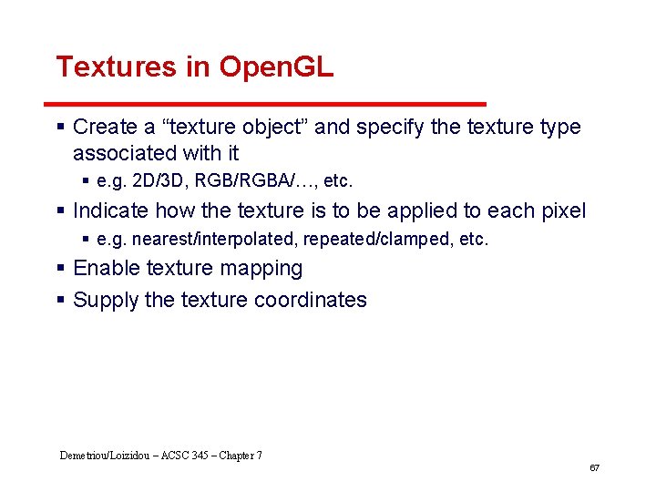 Textures in Open. GL § Create a “texture object” and specify the texture type