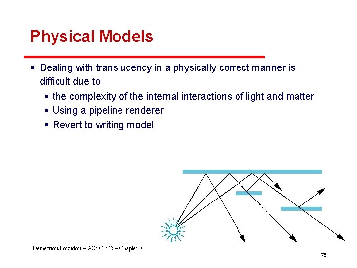 Physical Models § Dealing with translucency in a physically correct manner is difficult due