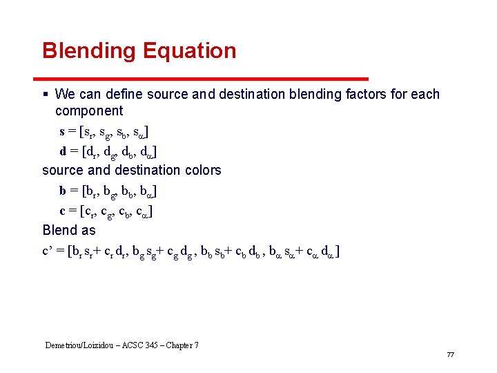 Blending Equation § We can define source and destination blending factors for each component