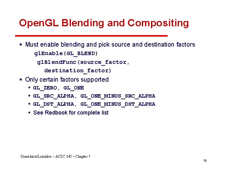 Open. GL Blending and Compositing § Must enable blending and pick source and destination