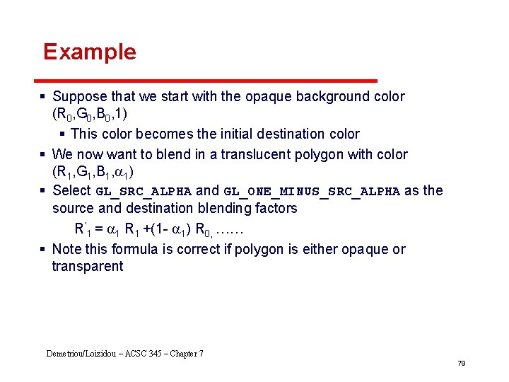 Example § Suppose that we start with the opaque background color (R 0, G