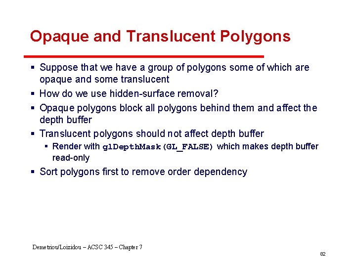 Opaque and Translucent Polygons § Suppose that we have a group of polygons some