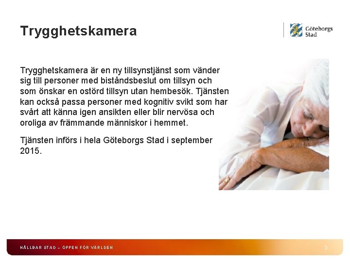 Trygghetskamera är en ny tillsynstjänst som vänder sig till personer med biståndsbeslut om tillsyn