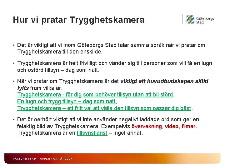 Hur vi pratar Trygghetskamera • Det är viktigt att vi inom Göteborgs Stad talar