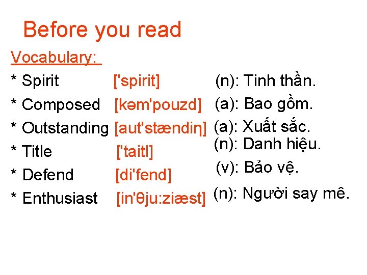 Before you read Vocabulary: * Spirit ['spirit] * Composed [kəm'pouzd] * Outstanding [aut'stændiη] *