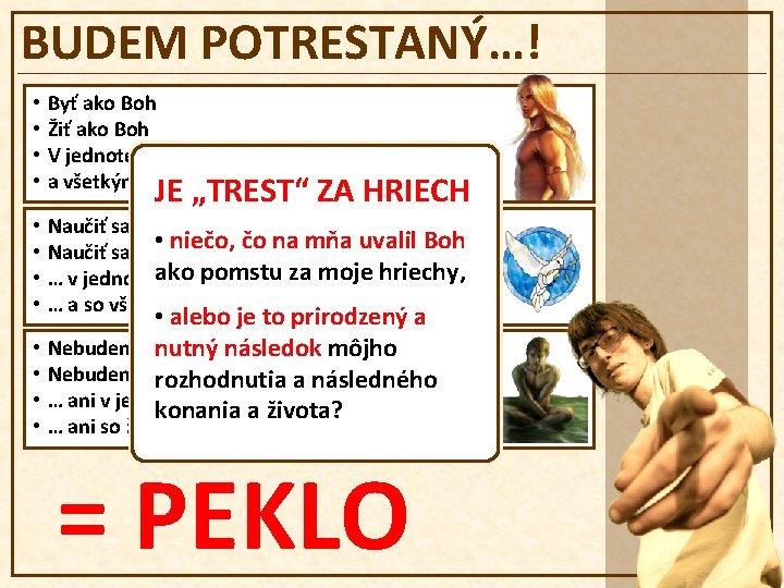 BUDEM POTRESTANÝ…! • • Byť ako Boh Žiť ako Boh V jednote lásky s