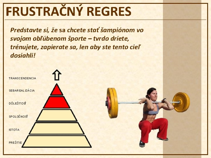 FRUSTRAČNÝ REGRES Predstavte si, že sa chcete stať šampiónom vo svojom obľúbenom športe –