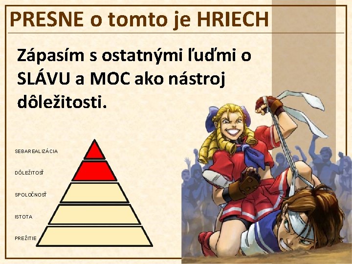 PRESNE o tomto je HRIECH Zápasím s ostatnými ľuďmi o SLÁVU a MOC ako