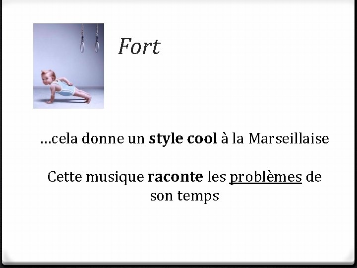 Fort …cela donne un style cool à la Marseillaise Cette musique raconte les problèmes