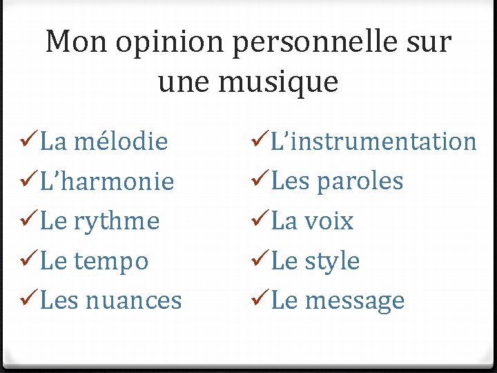 Mon opinion personnelle sur une musique üLa mélodie üL’harmonie üLe rythme üLe tempo üLes