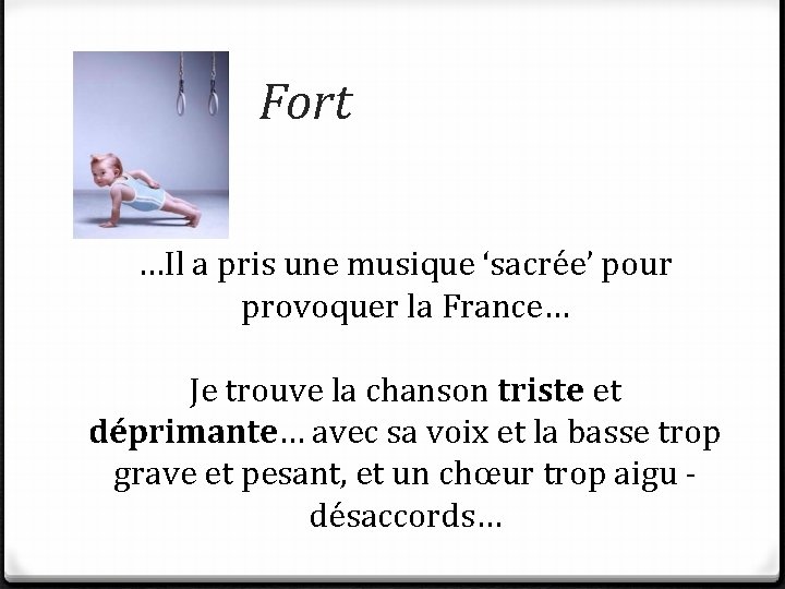 Fort …Il a pris une musique ‘sacrée’ pour provoquer la France… Je trouve la