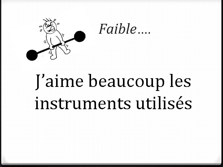 Faible…. J’aime beaucoup les instruments utilisés 