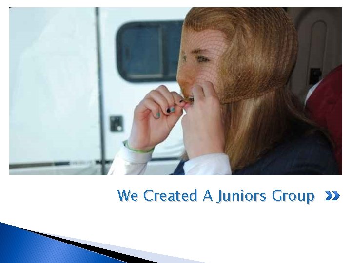 We Created A Juniors Group 