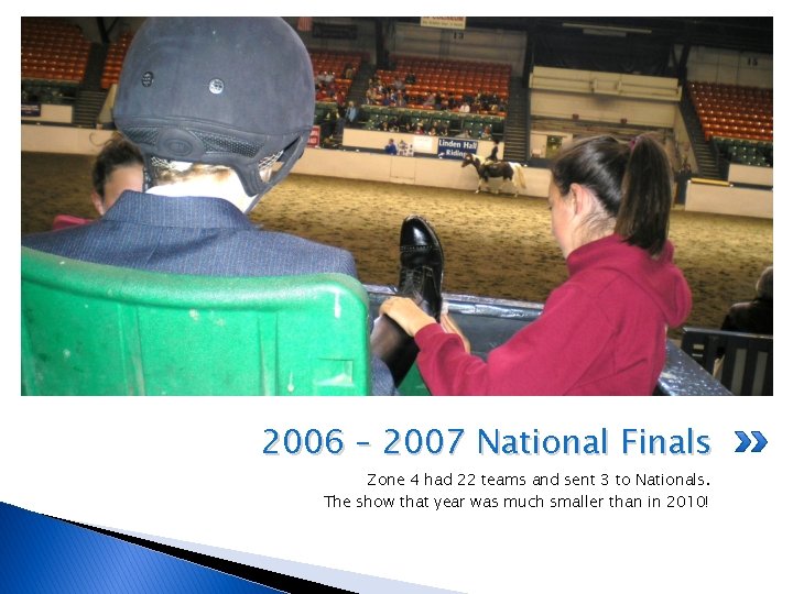 2006 – 2007 National Finals Zone 4 had 22 teams and sent 3 to