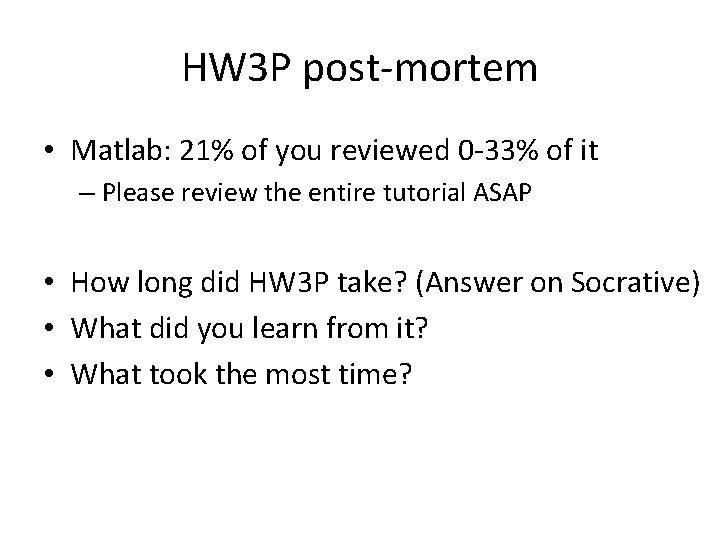 HW 3 P post-mortem • Matlab: 21% of you reviewed 0 -33% of it