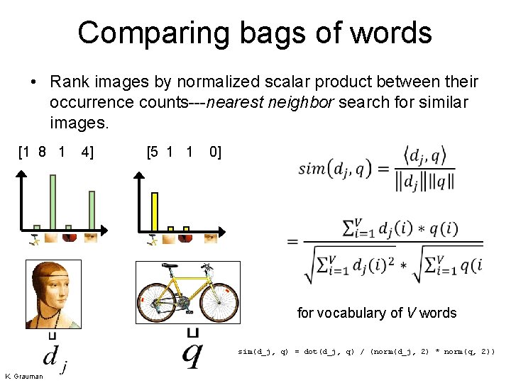 Comparing bags of words • Rank images by normalized scalar product between their occurrence