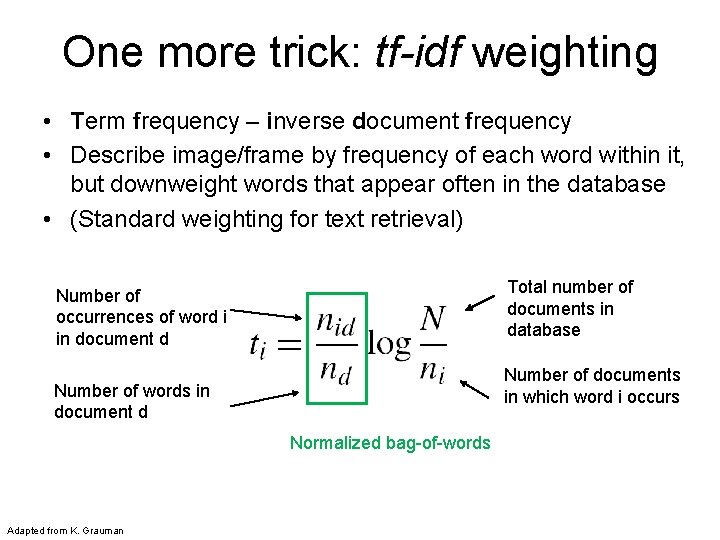 One more trick: tf-idf weighting • Term frequency – inverse document frequency • Describe