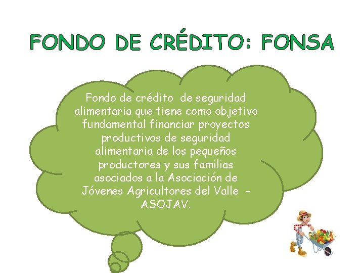 FONDO DE CRÉDITO: FONSA Fondo de crédito de seguridad alimentaria que tiene como objetivo