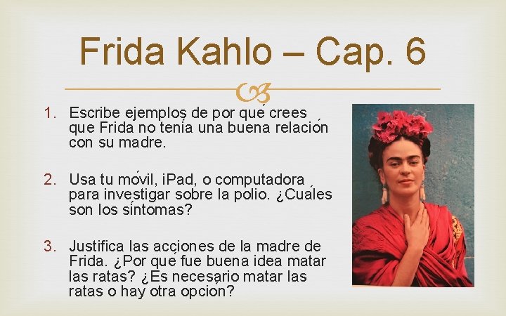 1. Frida Kahlo – Cap. 6 Escribe ejemplos de por que crees que Frida