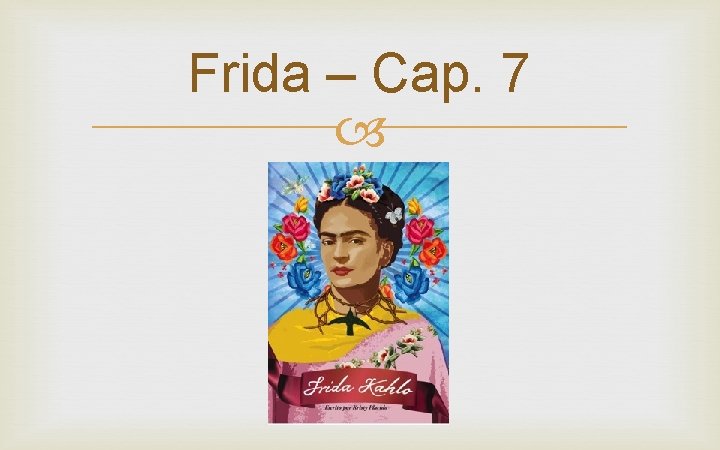 Frida – Cap. 7 