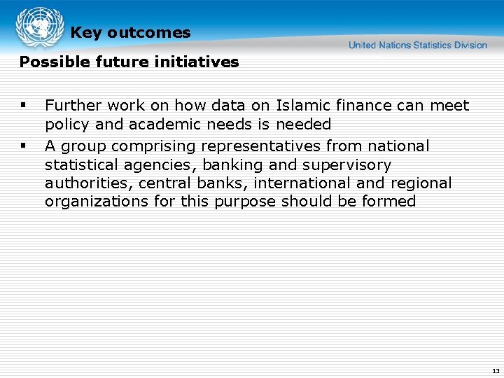 Key outcomes Possible future initiatives § § Further work on how data on Islamic