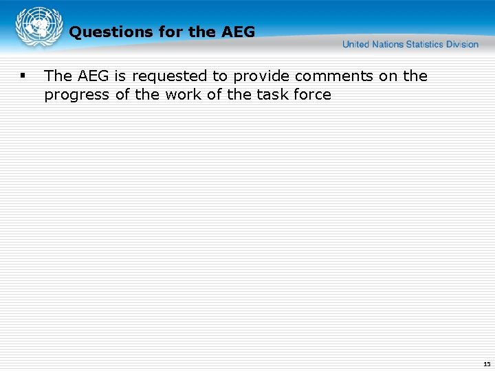 Questions for the AEG § The AEG is requested to provide comments on the