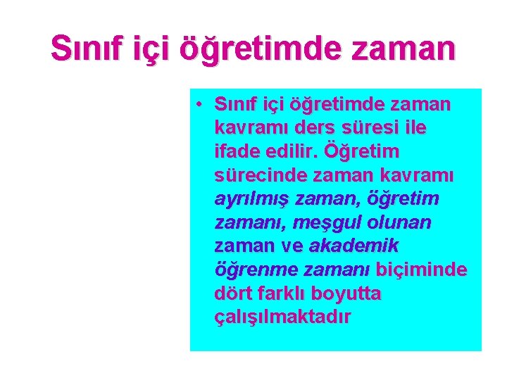 Sınıf içi öğretimde zaman • Sınıf içi öğretimde zaman kavramı ders süresi ile ifade