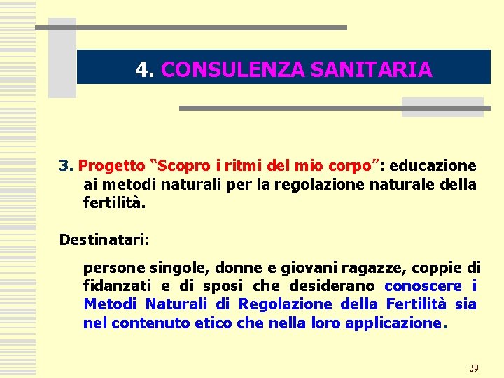 4. CONSULENZA SANITARIA 3. Progetto “Scopro i ritmi del mio corpo”: educazione ai metodi