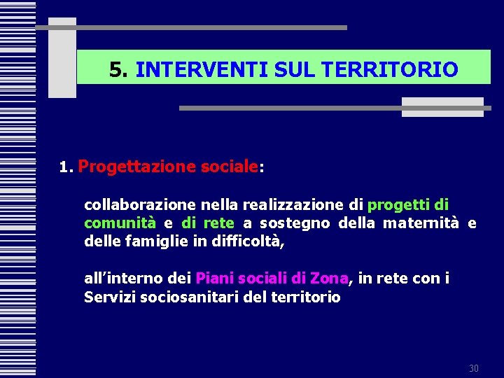 5. INTERVENTI SUL TERRITORIO 1. Progettazione sociale: collaborazione nella realizzazione di progetti di comunità